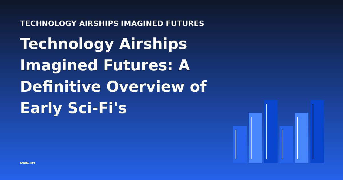 Technology Airships Imagined Futures: A Definitive Overview of Early Sci-Fi's Technological Visions