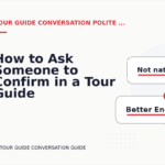 How to Ask Someone to Confirm in a Tour Guide Conversation