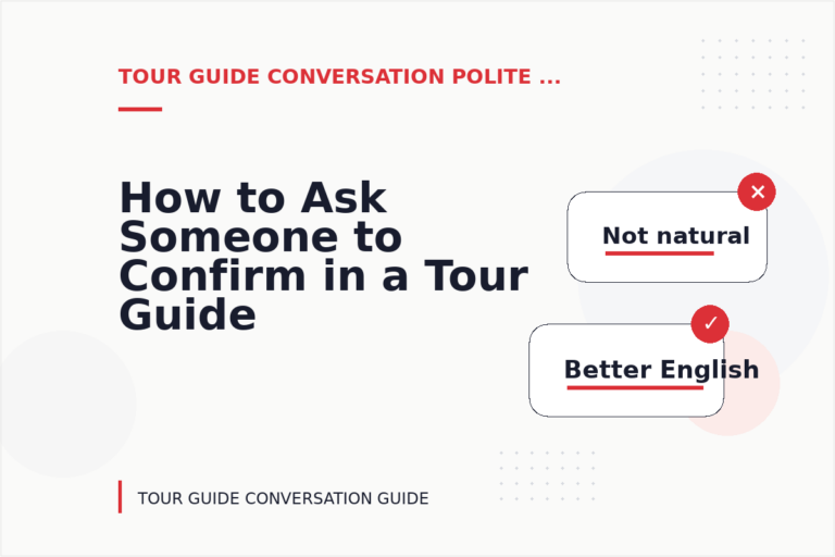 How to Ask Someone to Confirm in a Tour Guide Conversation How to Ask Someone to Confirm in a Tour Guide Conversation