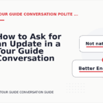 How to Ask for an Update in a Tour Guide Conversation