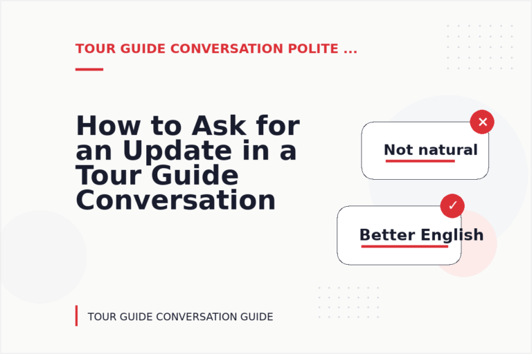 How to Ask for an Update in a Tour Guide Conversation How to Ask for an Update in a Tour Guide Conversation