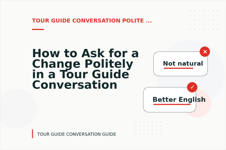 How to Ask for a Change Politely in a Tour Guide Conversation How to Ask for a Change Politely in a Tour Guide Conversation