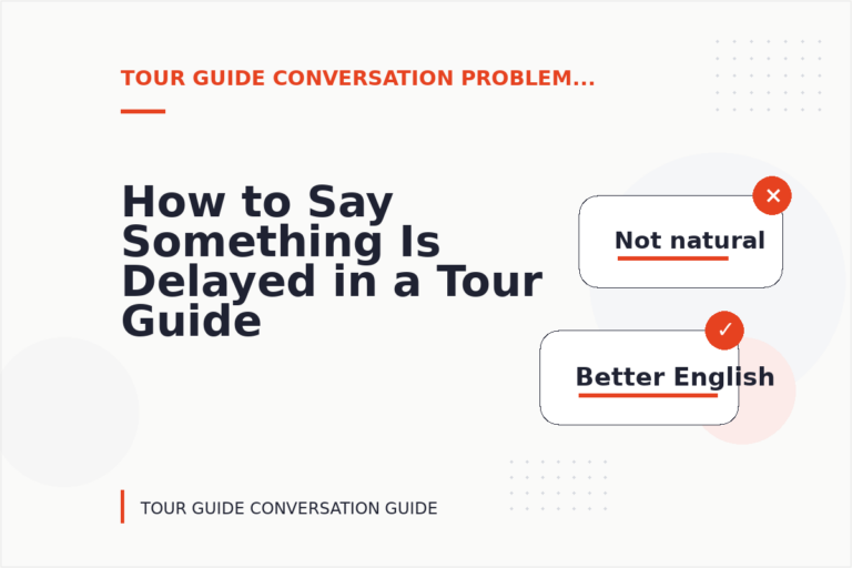 How to Say Something Is Delayed in a Tour Guide Conversation How to Say Something Is Delayed in a Tour Guide Conversation