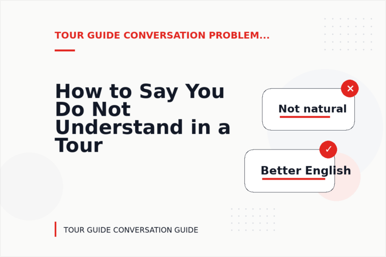 How to Say You Do Not Understand in a Tour Guide Conversation How to Say You Do Not Understand in a Tour Guide Conversation