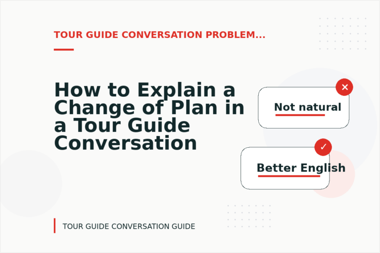 How to Explain a Change of Plan in a Tour Guide Conversation How to Explain a Change of Plan in a Tour Guide Conversation