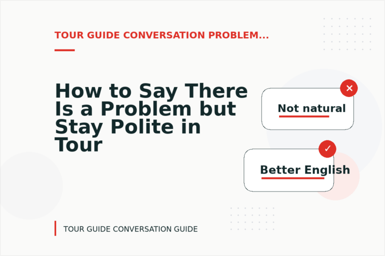 How to Say There Is a Problem but Stay Polite in Tour Guide Conversation English How to Say There Is a Problem but Stay Polite in Tour Guide Conversation English