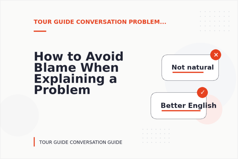How to Avoid Blame When Explaining a Problem in Tour Guide Conversation English How to Avoid Blame When Explaining a Problem in Tour Guide Conversation English
