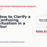 How to Clarify a Confusing Situation in a Tour Guide Conversation