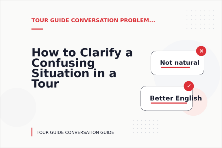 How to Clarify a Confusing Situation in a Tour Guide Conversation How to Clarify a Confusing Situation in a Tour Guide Conversation
