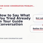 How to Say What You Tried Already in Tour Guide Conversation English