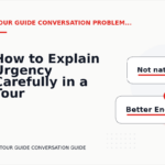How to Explain Urgency Carefully in a Tour Guide Conversation