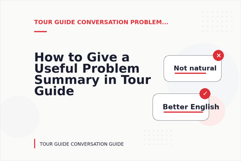 How to Give a Useful Problem Summary in Tour Guide Conversation English How to Give a Useful Problem Summary in Tour Guide Conversation English