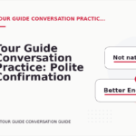 Tour Guide Conversation Practice: Polite Confirmation Examples