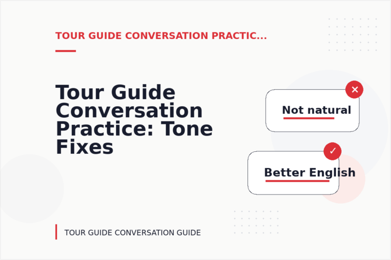 Tour Guide Conversation Practice: Tone Fixes for Real Situations Tour Guide Conversation Practice: Tone Fixes for Real Situations