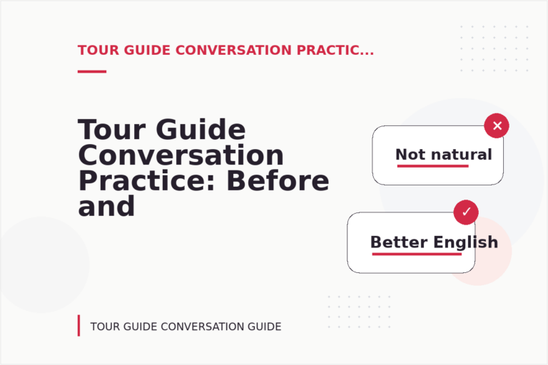 Tour Guide Conversation Practice: Before and After Corrections