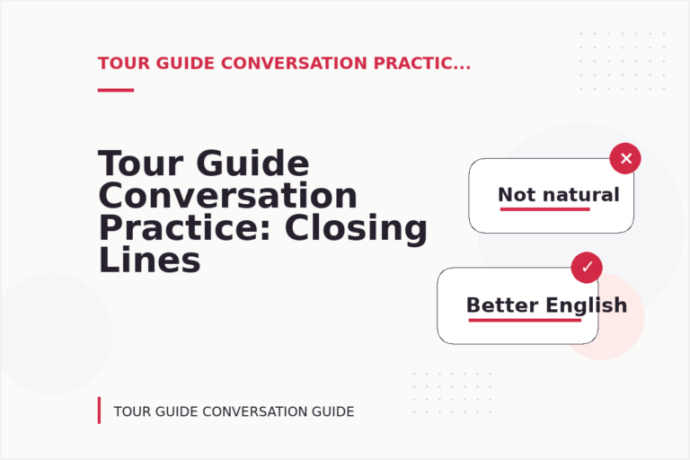 Tour Guide Conversation Practice: Closing Lines and Follow-Ups Tour Guide Conversation Practice: Closing Lines and Follow-Ups